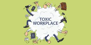 4 Characteristics of a Toxic Workplace – And How to Avoid Them